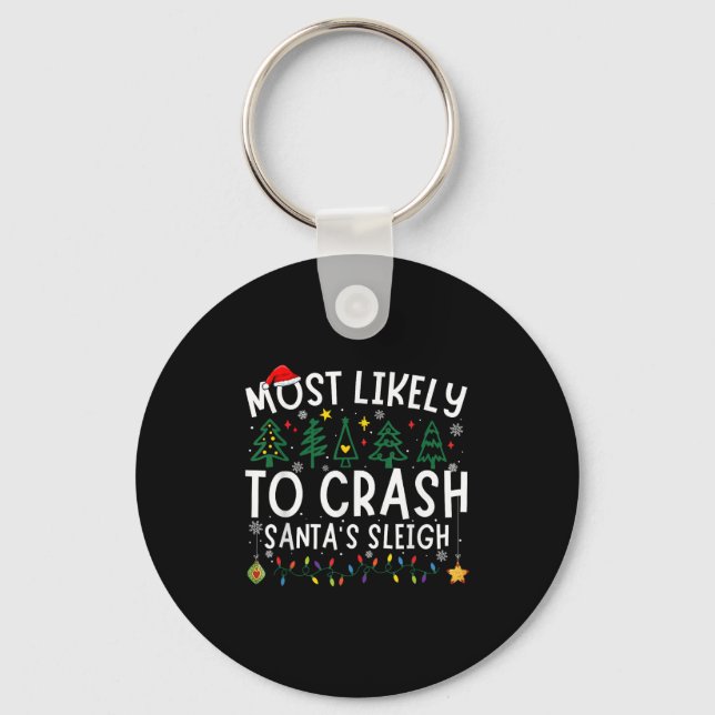 Most Likely To Crash Santa's Sleigh Matching Chris Keychain (Front)