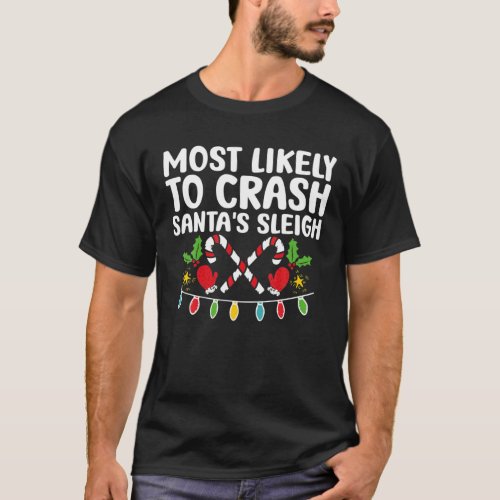 Most Likely To Crash Santas Sleigh Matching Chris T_Shirt