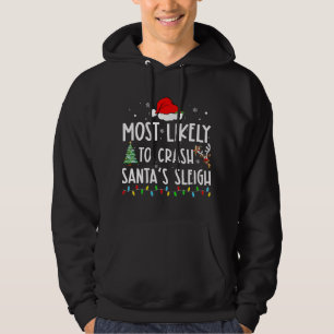 Most Likely to Crash Santa's Sleight Humor Christm Hoodie