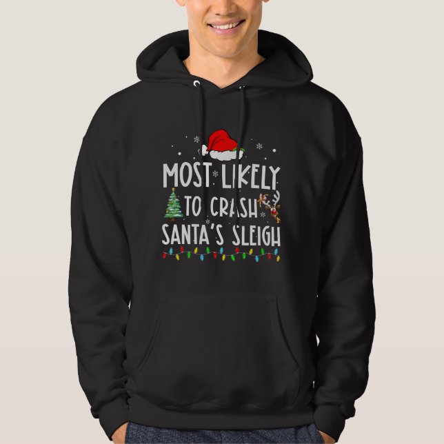 Most Likely to Crash Santa's Sleight Humor Christm Hoodie (Front)