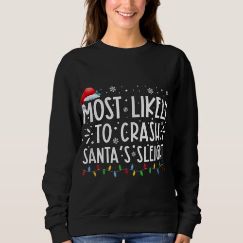 Most Likely To Crash Santas Sleight Santa Christm Sweatshirt