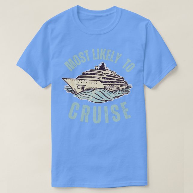 Most Likely To Cruise T-Shirt (Design Front)