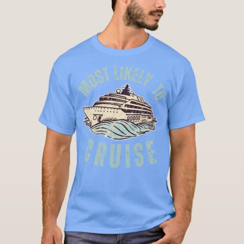 Most Likely To Cruise T_Shirt