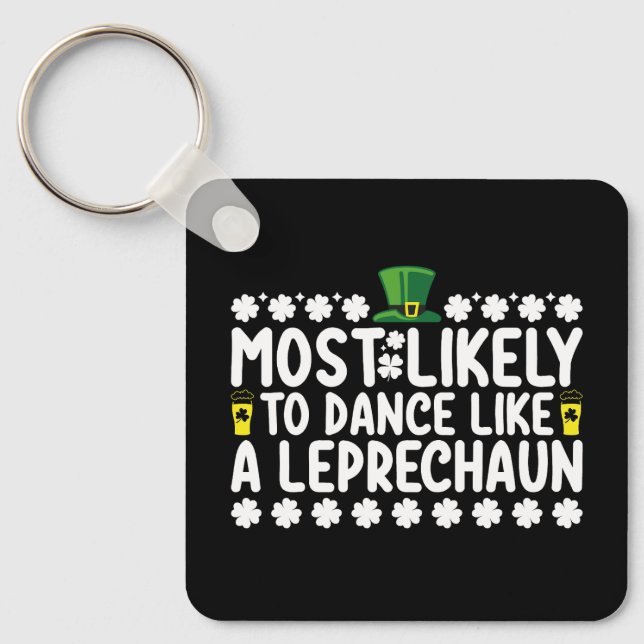 Most Likely To Dance Like A Leprechaun St Patricks Keychain (Front)