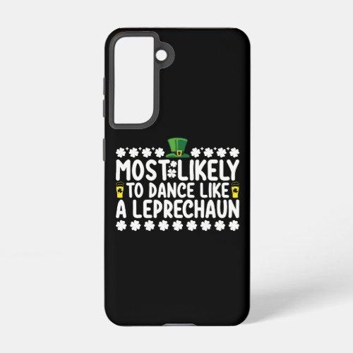 Most Likely To Dance Like A Leprechaun St Patricks Samsung Galaxy S21 Case
