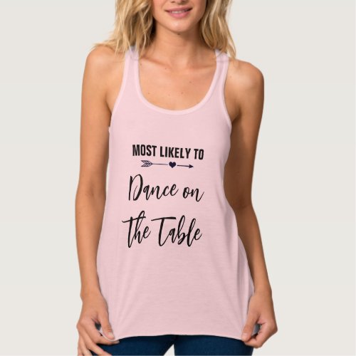 Most Likely to Dance on the Table Bachelorette Tank Top