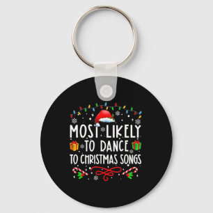 Most Likely To Dance To Christmas Songs Christmas Keychain