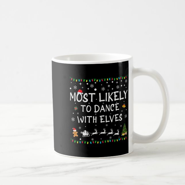 Most Likely To Dance With Elves Family Christmas  Coffee Mug (Right)