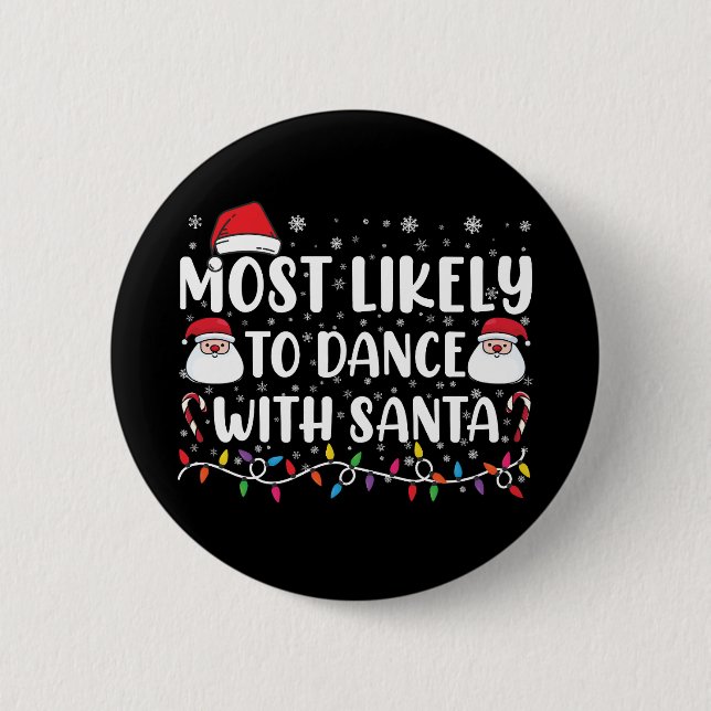 Most Likely To Dance With Santa Family Christmas Button (Front)