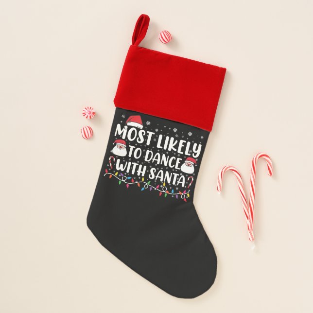 Most Likely To Dance With Santa Family Christmas Christmas Stocking (Front)