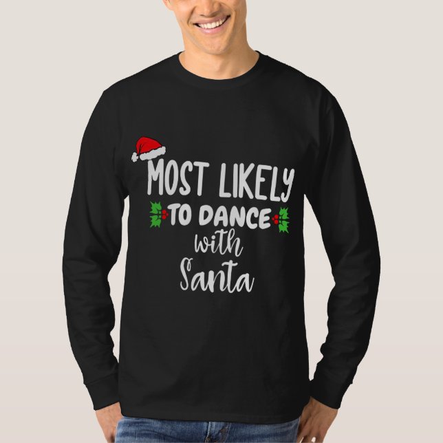 Most Likely To Dance With Santa Family Christmas P T-Shirt (Front)
