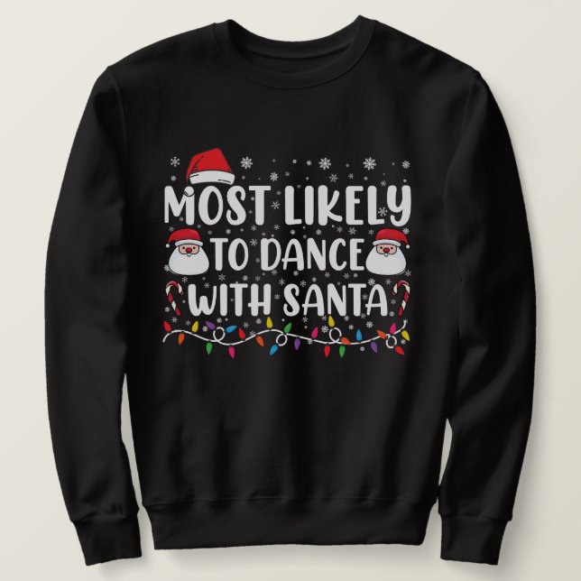 Most Likely To Dance With Santa Family Christmas Sweatshirt (Design Front)