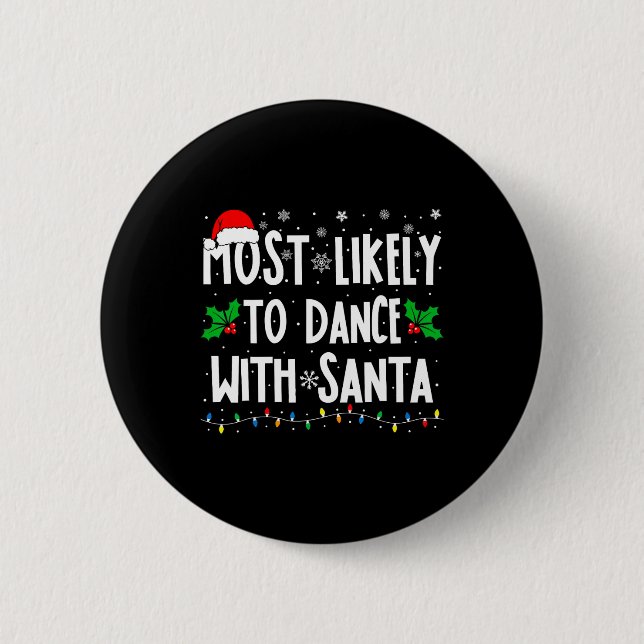 Most Likely To Dance With Santa Family Matching Ch Button (Front)