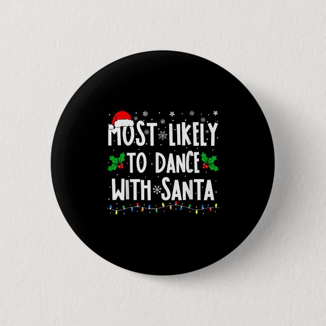 Most Likely To Dance With Santa Family Matching Ch Button (Front)