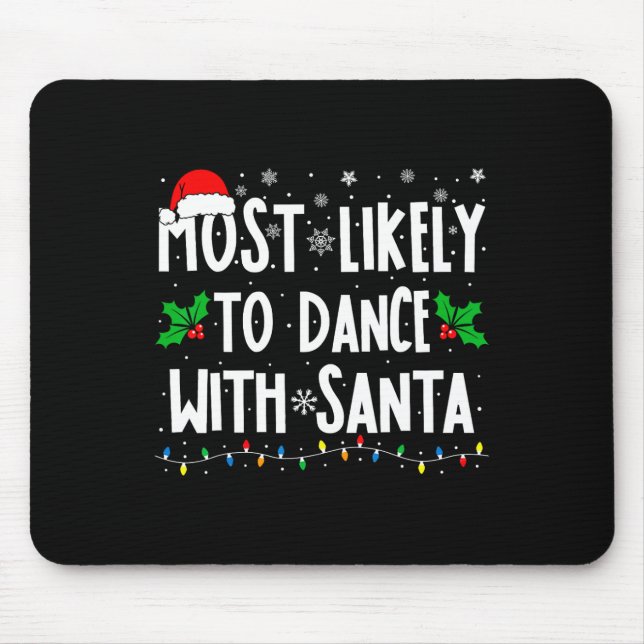 Most Likely To Dance With Santa Family Matching Ch Mouse Pad (Front)