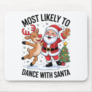 Most Likely To Dance With Santa Funny Christmas De Mouse Pad