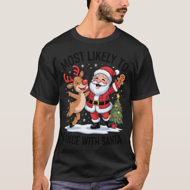 Most Likely To Dance With Santa Funny Christmas De T-Shirt (Front)