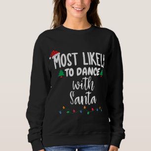 Most Likely To Dance With Santa Funny Family Chris Sweatshirt