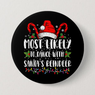 Most Likely To Dance With Santa’s Reindeer Family Button