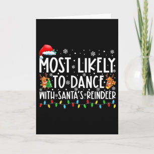 Most Likely To Dance With Santa’s Reindeer Family Card