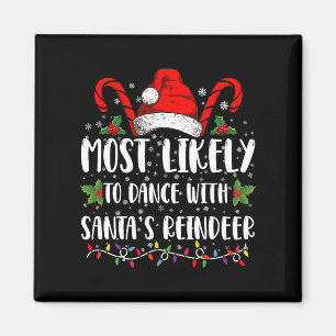 Most Likely To Dance With Santa’s Reindeer Family Magnet
