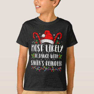 Most Likely To Dance With Santa’s Reindeer Family T-Shirt