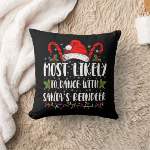 Most Likely To Dance With Santa’s Reindeer Family Throw Pillow