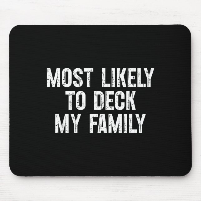 Most Likely To Deck My Family Funny Christmas Fami Mouse Pad (Front)