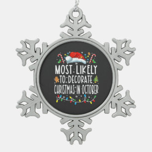 Most likely to decorate Christmas in October Snowflake Pewter Christmas Ornament