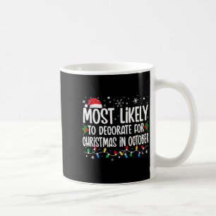 Most Likely To Decorate For Christmas In October F Coffee Mug