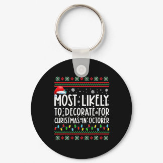 Most Likely To Decorate For Christmas In October F Keychain