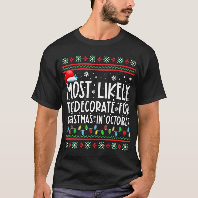 Most Likely To Decorate For Christmas In October T-Shirt (Front)