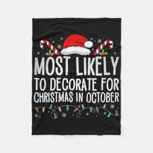 Most Likely To Decorate For Christmas In October X Fleece Blanket