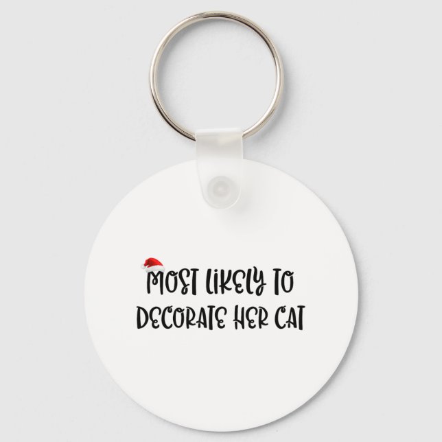 Most Likely To Decorate Her Cat 2  Keychain (Front)