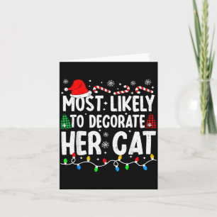 Most Likely To Decorate Her Cat Funny Matching Chr Card
