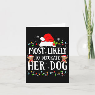 Most Likely To Decorate Her Dog Christmas Pajamas  Card