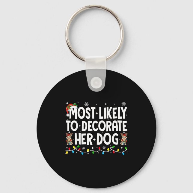 Most Likely To Decorate Her Dog Christmas Xmas Men Keychain (Front)