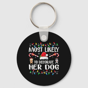 Most Likely To Decorate Her Dog Family Christmas P Keychain