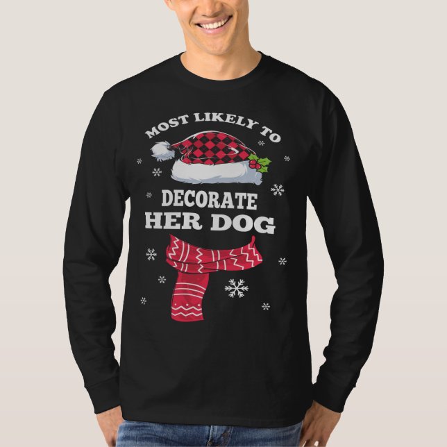 Most Likely To Decorate Her Dog Family Christmas P T-Shirt (Front)