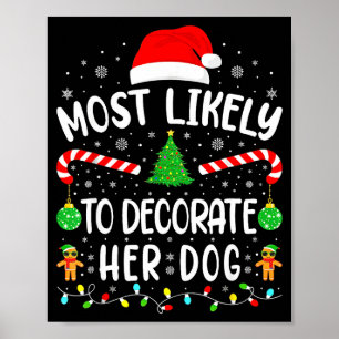 Most Likely To Decorate Her Dog Family Christmas Poster
