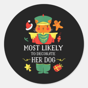 Most Likely To Decorate Her Dog Nutcracker Christm Classic Round Sticker