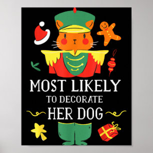 Most Likely To Decorate Her Dog Nutcracker Christm Poster