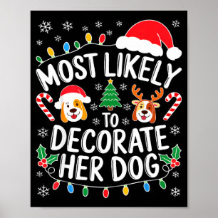 Most Likely To Decorate Her Dog Shirt Family Chris Poster