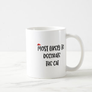 Most Likely To Decorate The Cat 2  Coffee Mug