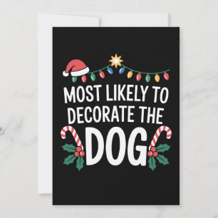 Most Likely To Decorate The Dog Christmas Xmas Hat Invitation
