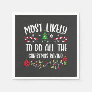 Most Likely To do all the Christmas Bakery Napkins