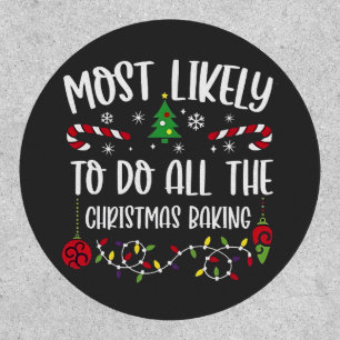 Most Likely To do all the Christmas Bakery  Patch