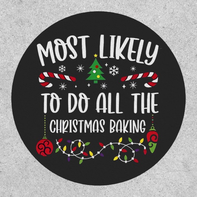 Most Likely To do all the Christmas Bakery  Patch (Front)