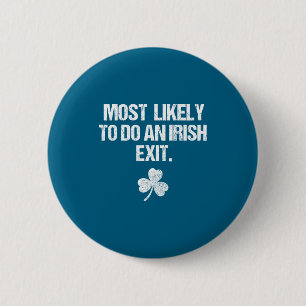 Most likely to do an irish exi  button