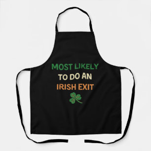 Most Likely To Do An Irish Exit Funny St Patricks Apron
